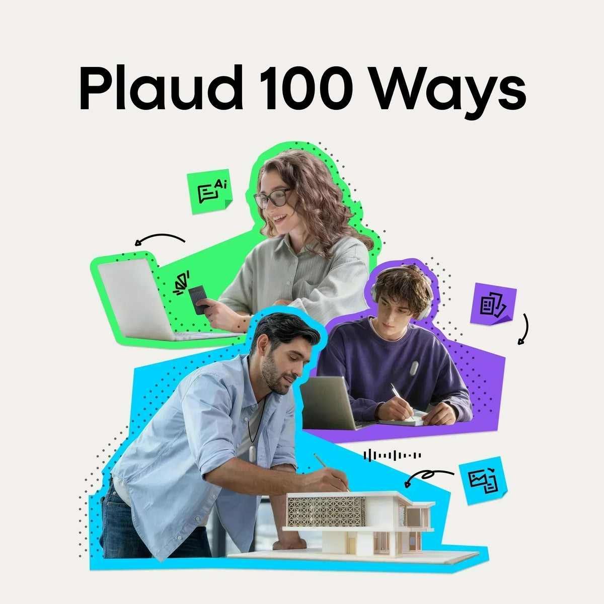 Plaud 100 Ways graphic showing people using a black Plaud Note and silver Plaud NotePin for work, study, and design.