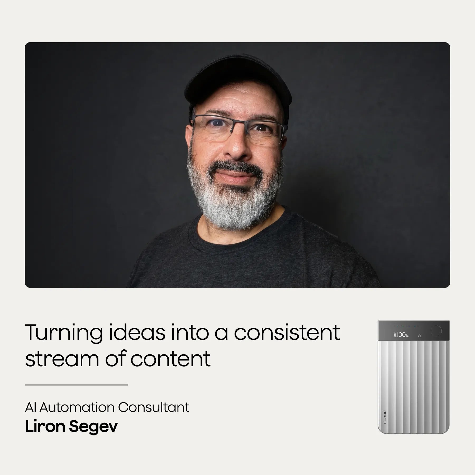 AI Automation Consultant Liron Segev with a silver Plaud Note Pro. Turning ideas into a consistent stream of content.