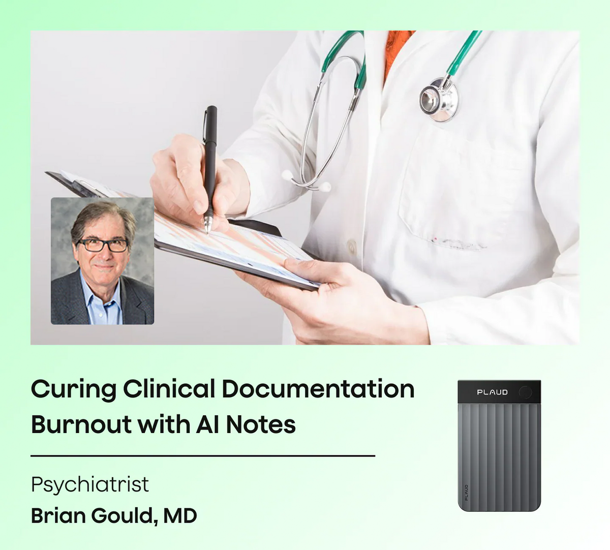 Psychiatrist Brian Gould, MD uses a black Plaud Note Pro to solve clinical documentation burnout.
