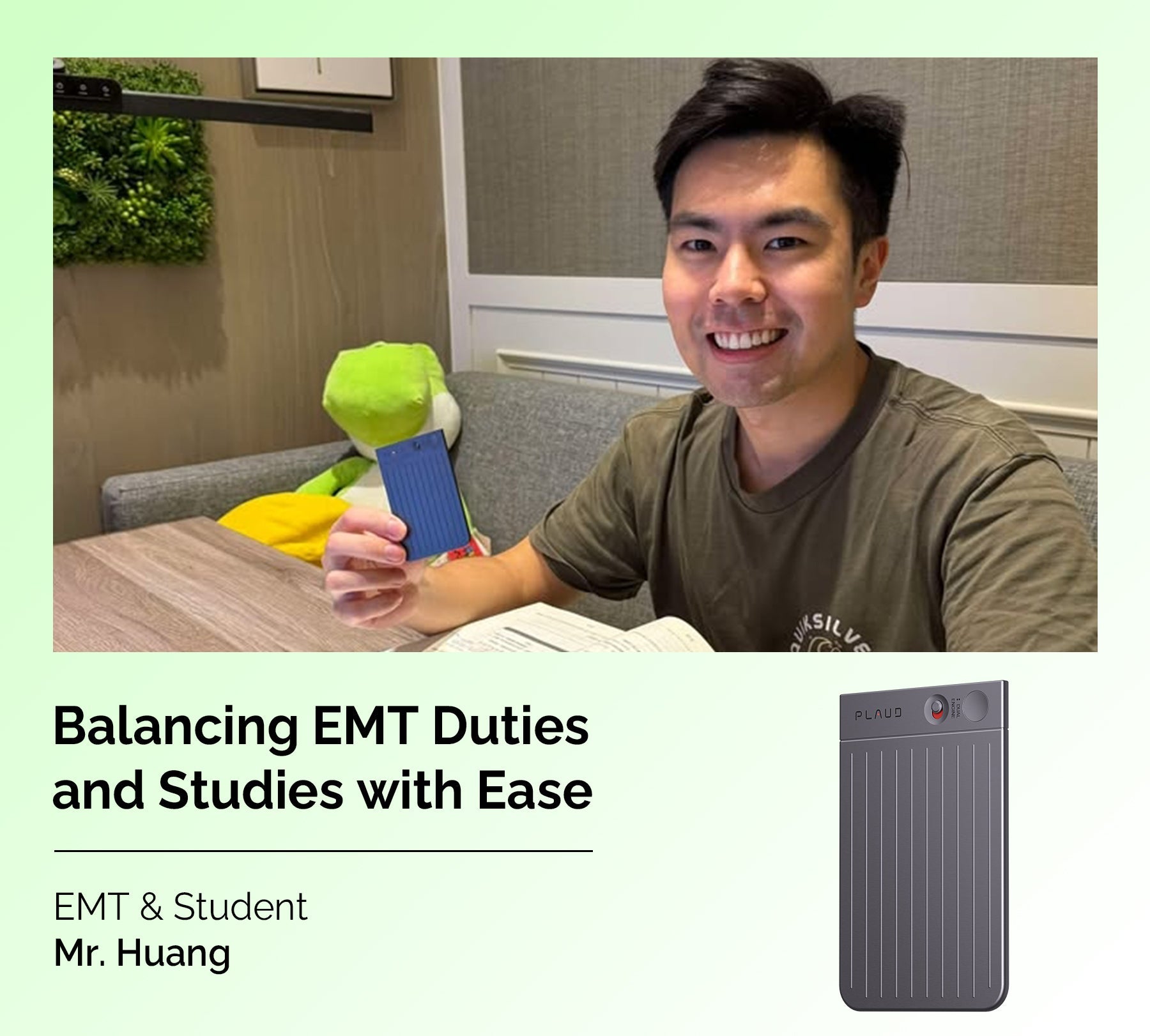 Mr. Huang holds a blue Plaud Note. Text: Balancing EMT duties and studies with ease.