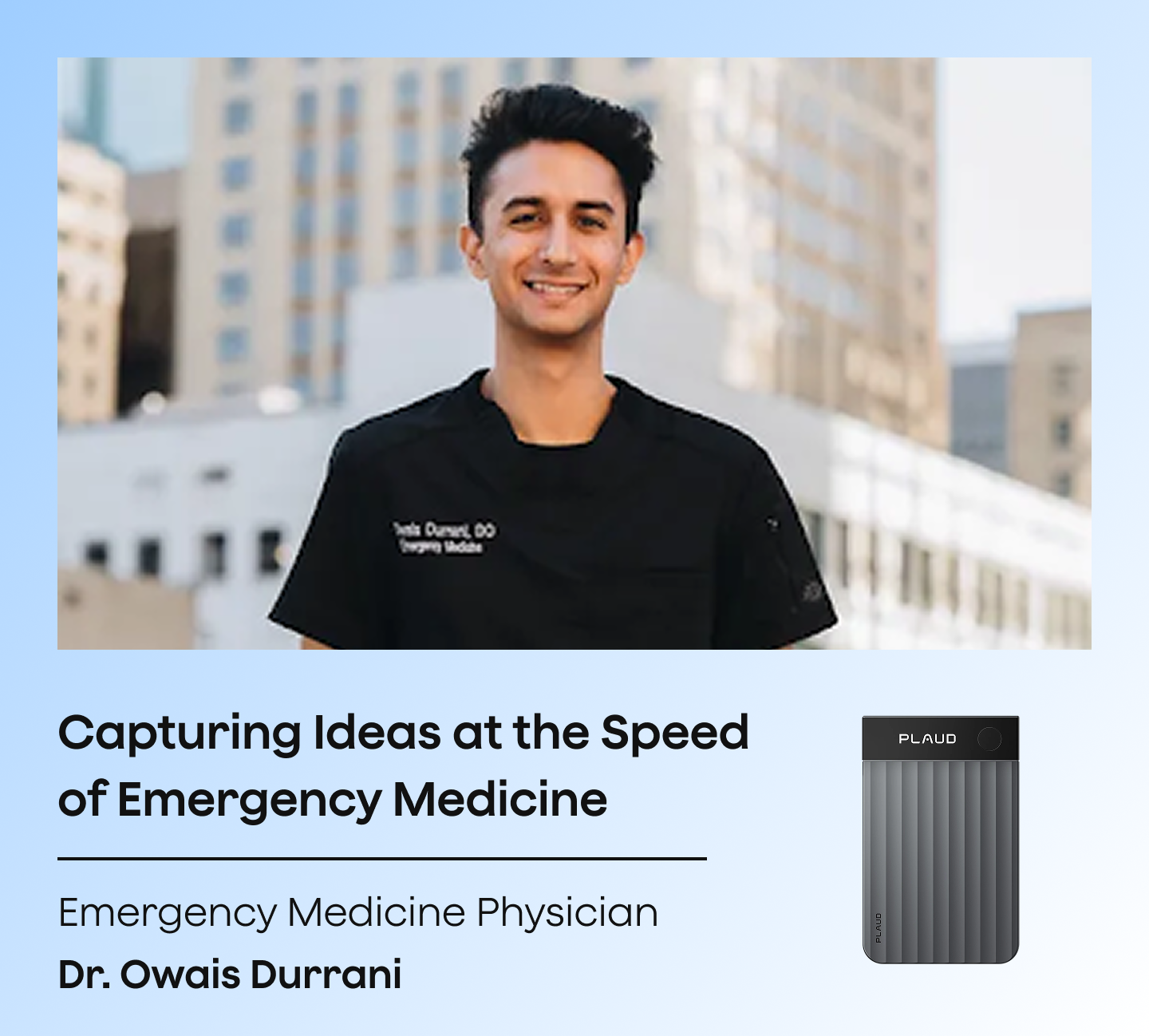 From the ER to the Studio: How Dr. Owais Uses Plaud Note Pro to Capture Ideas at the Speed of His Work