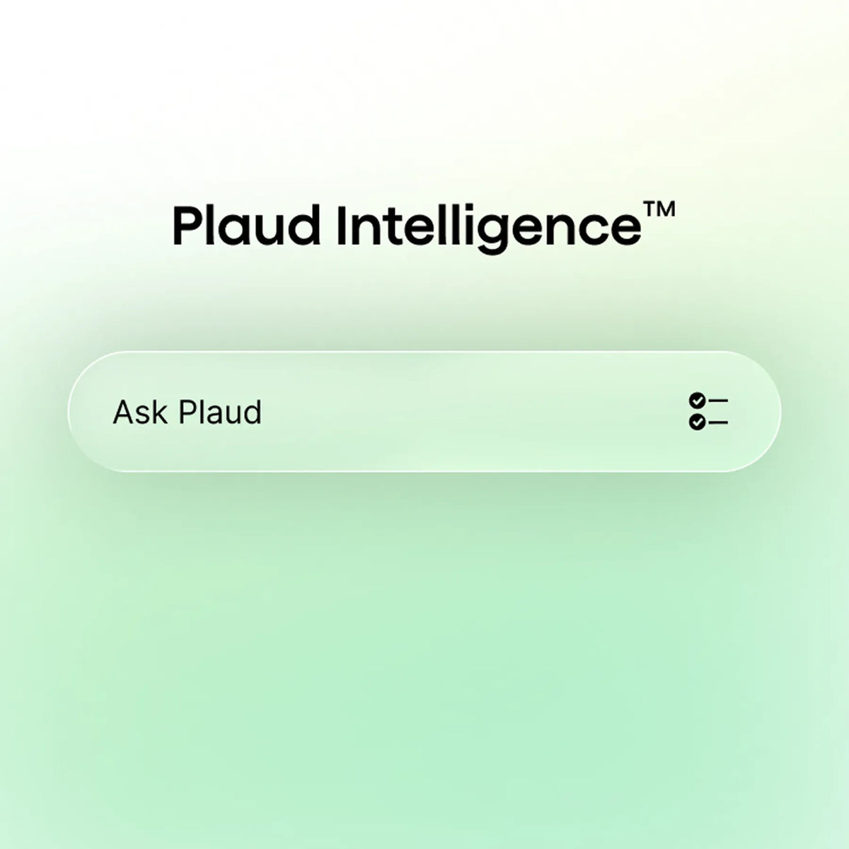 Plaud Intelligence branding appears above a pill-shaped input field labeled Ask Plaud.
